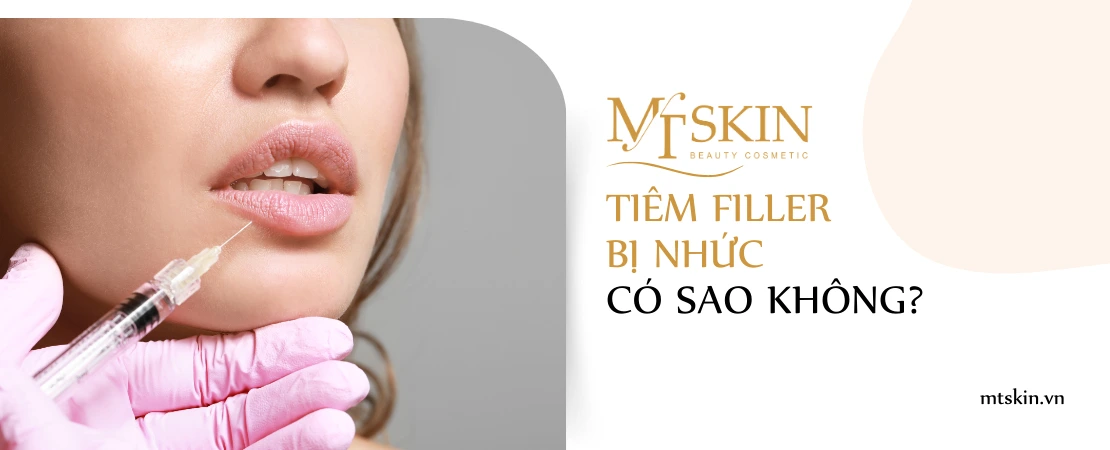 Tiêm filler bị nhức có sao không?